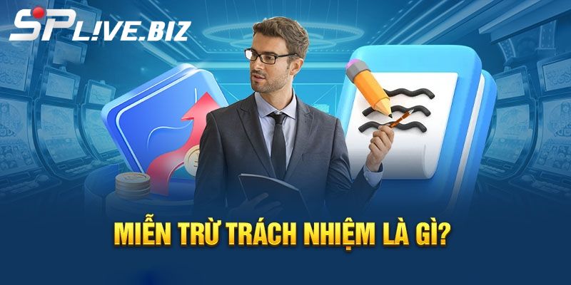 Miễn trừ trách nhiệm là gì?