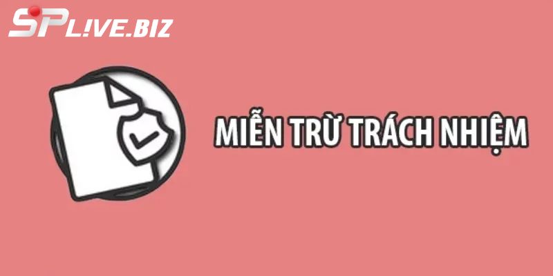 Lý do ban hành điều khoản miễn trách nhiệm