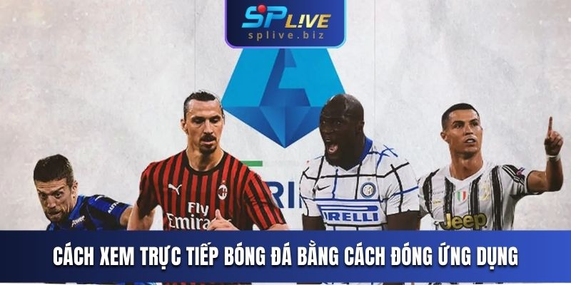 Cách xem trực tiếp bóng đá không lag bằng cách đóng ứng dụng