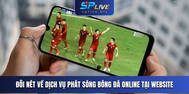 Đôi nét về dịch vụ phát sóng bóng đá online tại website