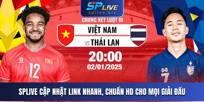 SPLIVE cập nhật link nhanh, chuẩn HD cho mọi giải đấu
