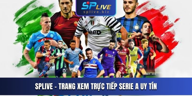 SPLIVE - Trang xem trực tiếp Serie A uy tín