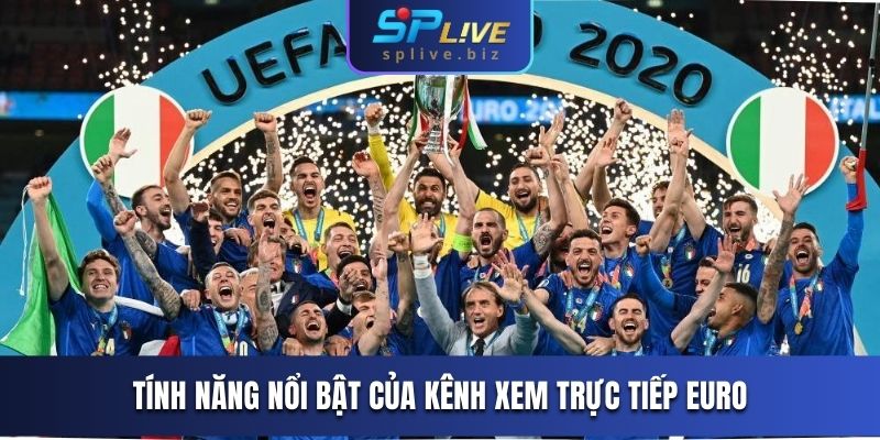 Tính năng nổi bật của kênh xem trực tiếp EURO