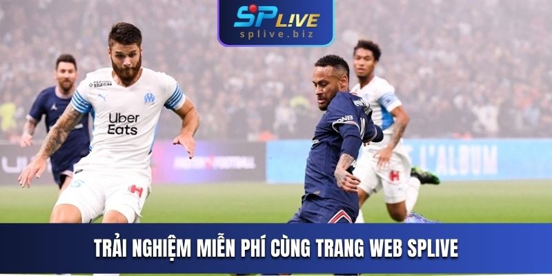 Trải nghiệm miễn phí cùng trang web SPLIVE