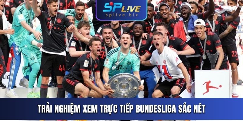 Trải nghiệm xem trực tiếp Bundesliga sắc nét