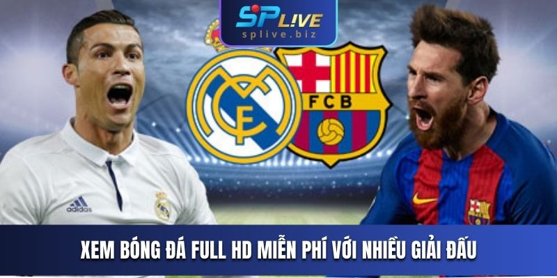Xem bóng đá full HD miễn phí với nhiều giải đấu