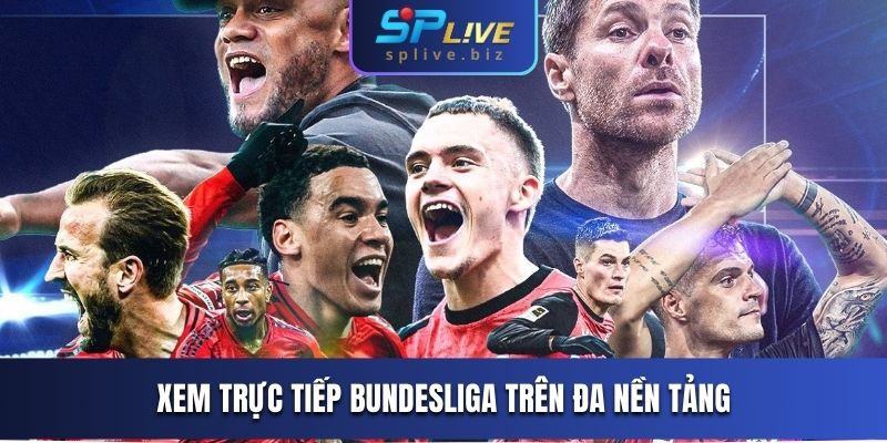 Xem trực tiếp Bundesliga trên đa nền tảng