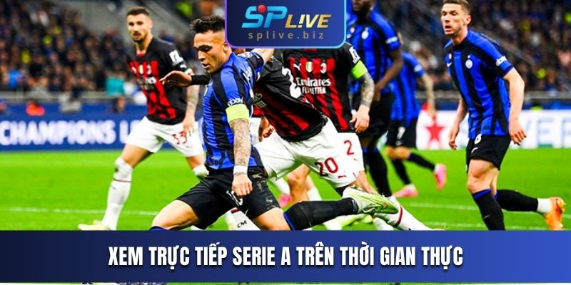 Xem trực tiếp Serie A trên thời gian thực